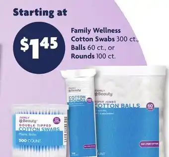 Family Dollar Family Wellness Cotton Swabs 300 ct., Balls 60 ct., or Rounds 100 ct offer