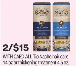 CVS ALL Tio Nacho hair care 14 oz or thickening treatment 4.5 oz offer