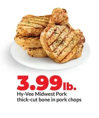 Hy-Vee Hy-Vee Midwest Pork thick-cut bone in pork chops offer