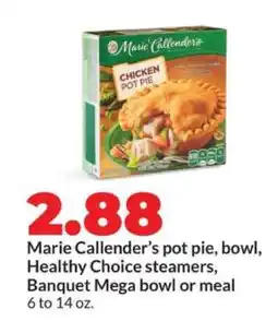 Hy-Vee Marie Callender’s pot pie, bowl, Healthy Choice steamers, Banquet Mega bowl or meal offer