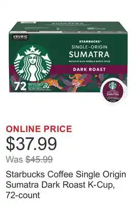 Costco Starbucks Coffee Single Origin Sumatra Dark Roast K-Cup, 72-count offer