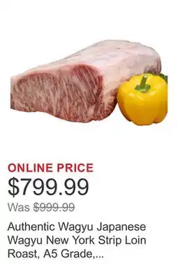 Costco Authentic Wagyu Japanese Wagyu New York Strip Loin Roast, A5 Grade, 11 lbs offer