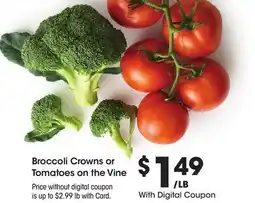 Ralphs Broccoli Crowns or Tomatoes on the Vine offer