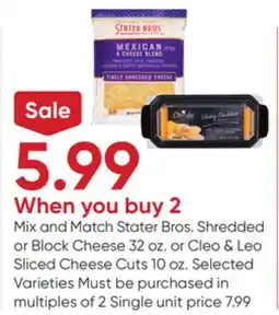 Stater Bros Stater Bros. Shredded or Block Cheese 32 oz. or Cleo & Leo Sliced Cheese Cuts 10 oz offer