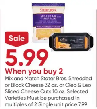 Stater Bros Stater Bros. Shredded or Block Cheese 32 oz. or Cleo & Leo Sliced Cheese Cuts 10 oz offer