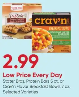 Stater Bros Stater Bros. Protein Bars 5 ct. or Crav'n Flavor Breakfast Bowls 7 oz offer