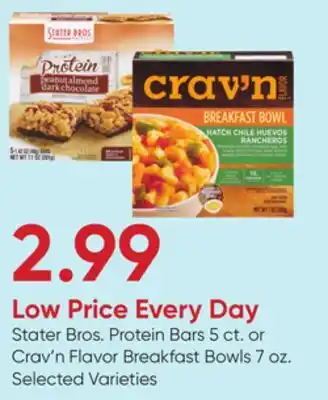 Stater Bros Stater Bros. Protein Bars 5 ct. or Crav'n Flavor Breakfast Bowls 7 oz offer