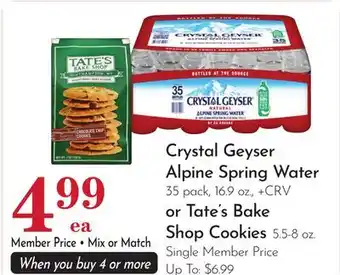 Pavilions Crystal Geyser Alpine Spring Water 35 pack, 16.9 oz., + CRV or Tate's Bake Shop Cookies 5.5-8 oz offer
