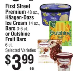 Smart & Final First Street Premium 48 oz., Häagen-Dazs Ice Cream 14 oz., Bars 3-6 ct. or Outshine Fruit Bars 6 ct offer