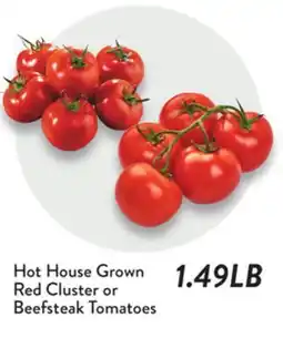 Fresh Thyme Hot House Grown Red Cluster or Beefsteak Tomatoes offer