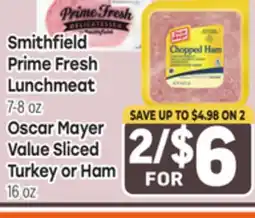 Tony’s Fresh Market Smithfield Prime Fresh Lunchmeat, 7-8 oz., Oscar Mayer Value Sliced Turkey or Ham, 16 oz offer