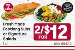 Tony’s Fresh Market Fresh Made Footlong Subs Footlong or Signature Salads offer
