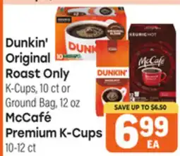 Tony’s Fresh Market Dunkin' Original Roast Only K-Cups, 10 ct or Ground Bag, 12 oz McCafé Premium K-Cups 10-12 ct offer