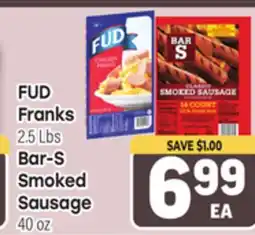 Tony’s Fresh Market FUD Franks, 2.5 Lbs Bar-S Smoked Sausage, 40 oz offer