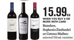 Mariano's Banshee, Seghesio Zinfandel or Catena Malbec offer