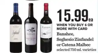Mariano's Banshee, Seghesio Zinfandel or Catena Malbec offer