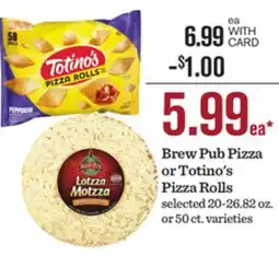 Mariano's Brew Pub Pizza or Totino's Pizza Rolls offer