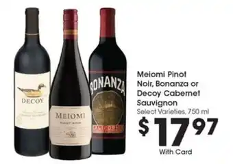 Kroger Meiomi Pinot Noir, Bonanza or Decoy Cabernet Sauvignon offer