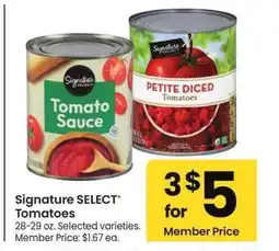 Albertsons Signature SELECT Tomatoes - 28-29 oz. Selected varieties. Member Price: $1.67 ea offer