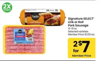 Albertsons Signature SELECT Link or Roll Pork Sausage - 12-16 oz. Selected varieties. Member Price: $3.50 ea offer