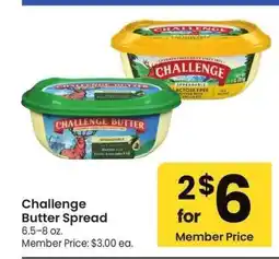 Albertsons Challenge Butter Spread - 6.5-8 oz. Member Price: $3.00 ea offer