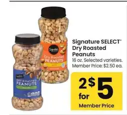 Albertsons Signature SELECT Dry Roasted Peanuts - 16 oz. Selected varieties. Member Price: $2.50 ea offer