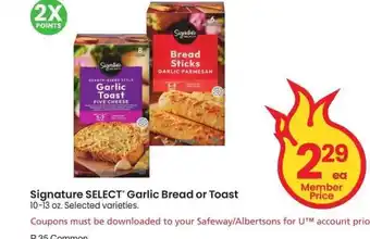Albertsons Signature SELECT Garlic Bread or Toast - 10-13 oz. Selected varieties offer