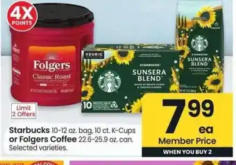 Albertsons Starbucks 10-12 oz. bag, 10 ct. K-Cups or Folgers Coffee 22.6-25.9 oz. can. - Selected varieties offer