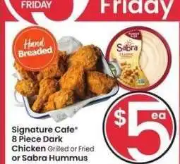Albertsons Signature Cafe 8 Piece Dark Chicken Grilled or Fried or Sabra Hummus 17 oz. - Selected varieties offer