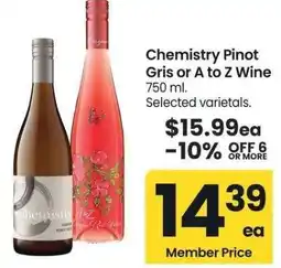 Albertsons Chemistry Pinot Gris or A to Z Wine - 750 ml. Selected varietals offer
