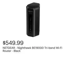 Best Buy NETGEAR - Nighthawk BE19000 Tri-band Wi-Fi Router - Black offer