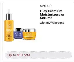 Walgreens Olay Premium Moisturizers or Serums offer