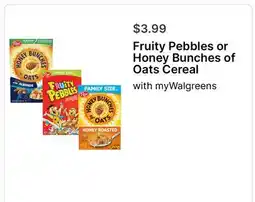 Walgreens Fruity Pebbles or Honey Bunches of Oats Cerea offer