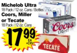 Superior Grocers Michelob Ultra 18 Pack / 12 oz. Cans / Bottles, Coors, Miller or Tecate 18 Pack / 12 oz. Cans offer