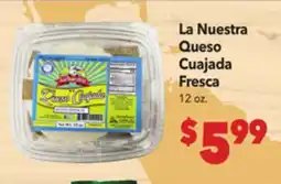 Vallarta Supermarkets La Nuestra Queso Cuajada Fresca offer