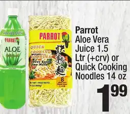Super King Markets Parrot Aloe Vera Juice 1.5 Ltr (+ crv) or Quick Cooking Noodles 14 oz offer