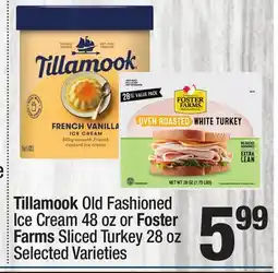 Super King Markets Tillamook Old Fashioned Ice Cream 48 oz or Foster Farms Sliced Turkey 28 oz offer