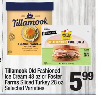 Super King Markets Tillamook Old Fashioned Ice Cream 48 oz or Foster Farms Sliced Turkey 28 oz offer
