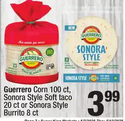 Super King Markets Guerrero Corn 100 ct, Sonora Style Soft taco 20 ct or Sonora Style Burrito 8 ct offer
