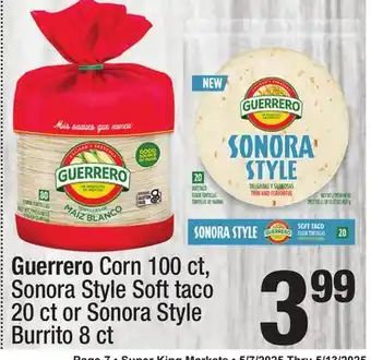 Super King Markets Guerrero Corn 100 ct, Sonora Style Soft taco 20 ct or Sonora Style Burrito 8 ct offer