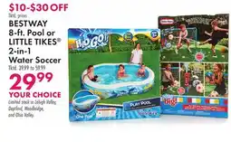 Boscov's BESTWAY 8-ft. Pool or LITTLE TIKES 2-in-1 Water Soccer offer