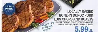 Kings Food Markets LOCALLY RAISED BONE-IN DUROC PORK LOIN CHOPS AND ROASTS offer