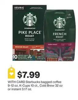 CVS Starbucks bagged coffee 9-12 oz, K-Cups 10 ct., Cold Brew 32 oz or instant 3.17 oz offer
