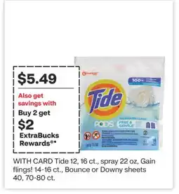 CVS Tide 12, 16 ct., spray 22 oz, Gain flings! 14-16 ct., Bounce or Downy sheets 40, 70-80 ct offer