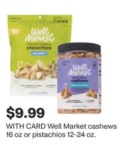 CVS Well Market cashews 16 oz or pistachios 12-24 oz offer