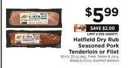 ShopRite Hatfield Dry Rub Seasoned Pork Tenderloin or Filet offer