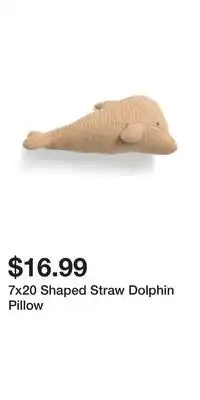 TJ Maxx 7x20 Shaped Straw Dolphin Pillow offer