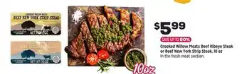 Grocery Outlet Crooked Willow Meats Beef Ribeye Steak or Beef New York Strip Steak, 10 oz offer