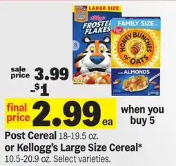 Meijer Post Cereal 18-19.5 oz. or Kellogg's Large Size Cereal* 10.5-20.9 oz offer