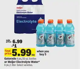 Meijer Gatorade 8 pk./20 oz. bottles or Meijer Electrolyte Water* 6 pk./1 liter offer